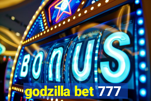 godzilla bet 777